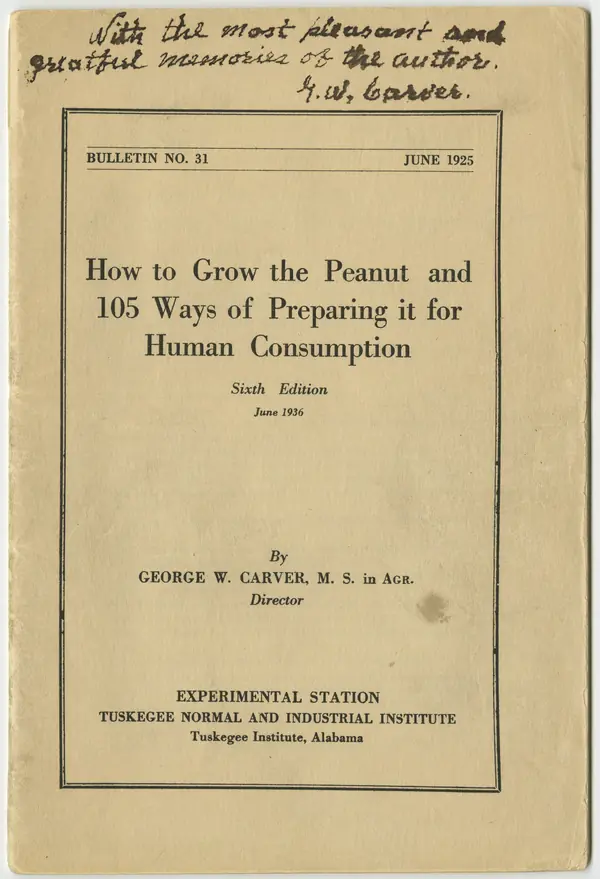 Carver’s bulletin “How to Grow the Peanut and 105 Ways of Preparing it for Human Consumption,” sixth edition, 1936, signed by Carver